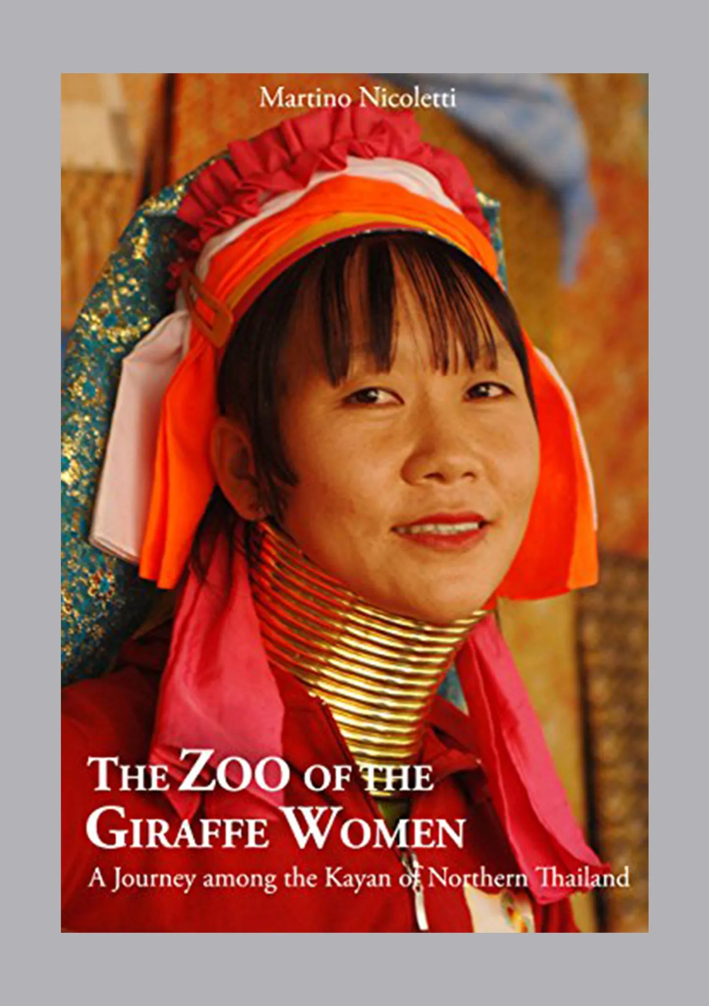 The Zoo of the Giraffe Women: A Journey among the kayan of Northern Thailand